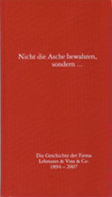 Heike Leitschuh: Nicht die Asche bewahren, sondern ... Die Geschichte der Firma Lehmann & Voss & Co.